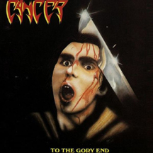 CANCER "To The Gory End" CD Reissue