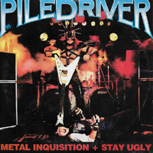 PILEDRIVER "Metal Inquisition + Stay Ugly" CD