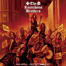 RAUNCHOUS BROTHERS "Hail Metal... Destroy Faggotry" CD