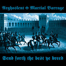 ARGHOSLENT / MARTIAL BARRAGE "Send Forth The Best Ye Breed" Split CD
