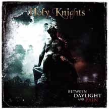 HOLY KNIGHTS "Between Daylight and Pain" Digipak CD