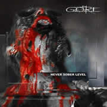 G.O.R.E. "Never Sober Level" CD