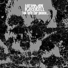 HERMAN RAREBELL "Too Late For Peace" MCD