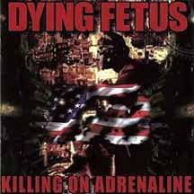 DYING FETUS "Killing On Adrenaline" CD