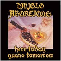DAYGLO ABORTIONS "Here Today Guano Tomorrow" CD